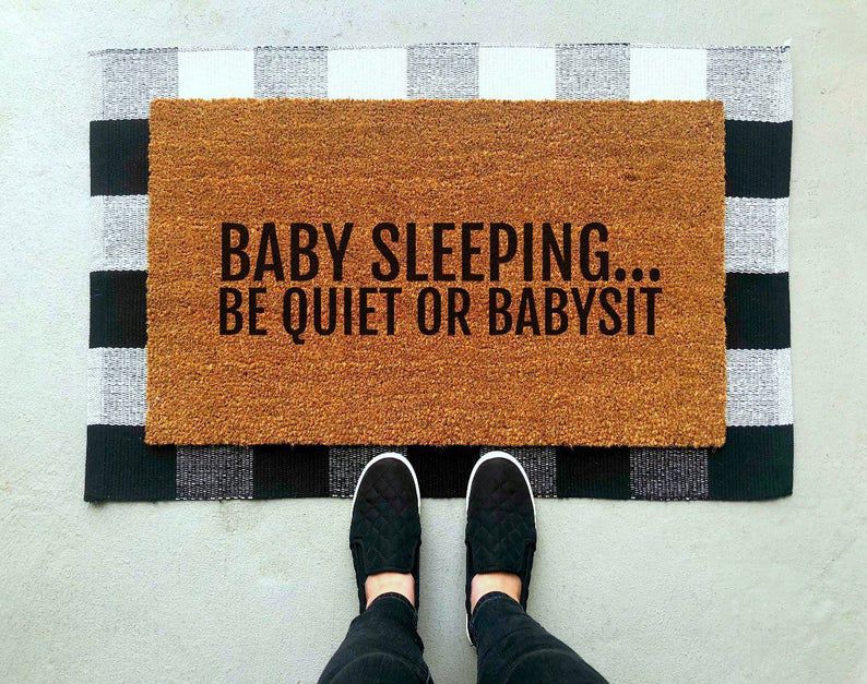 Be quiet or babysit doormat